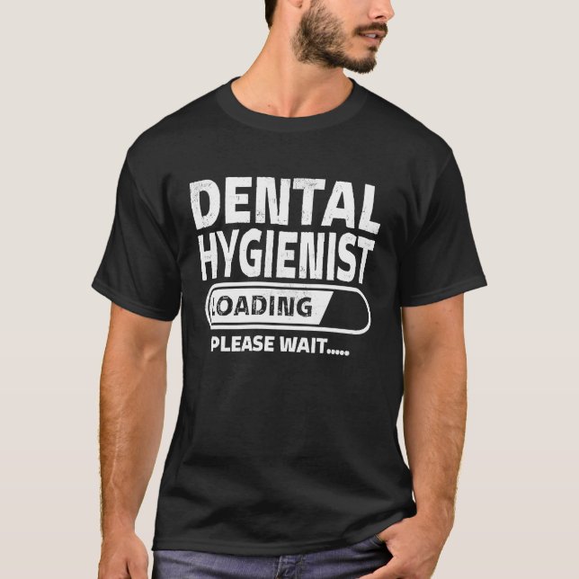 Dental Hygienist Loading Health Care  Dental Stude T Shirt (Framsida)
