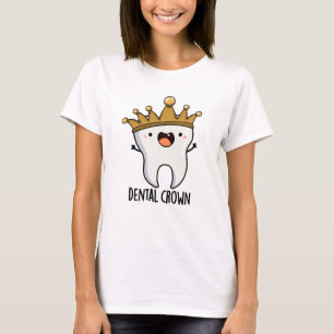 Dental Krona Funny Tooth Pun T Shirt