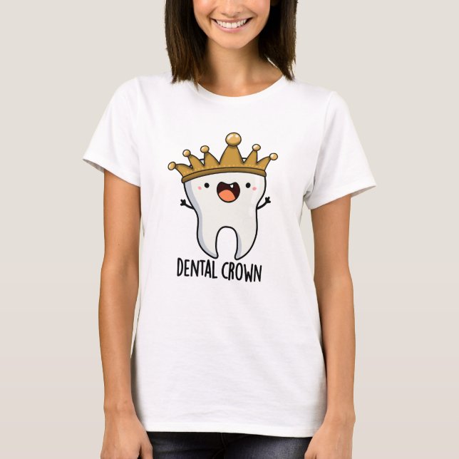 Dental Krona Funny Tooth Pun T Shirt (Framsida)
