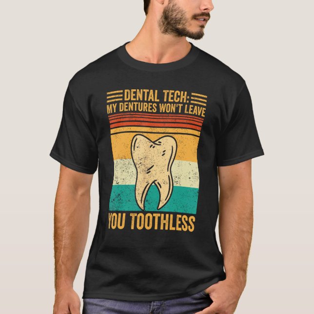 Dental Lab Tech Dentistry Dentures Won t Leave You T Shirt (Framsida)