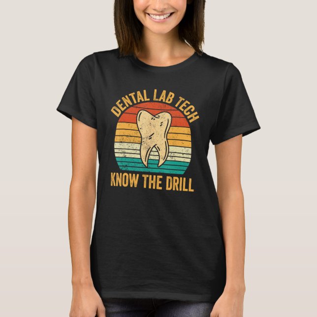 Dental Lab Tech Know The Drill Technician Dentistr T Shirt (Framsida)
