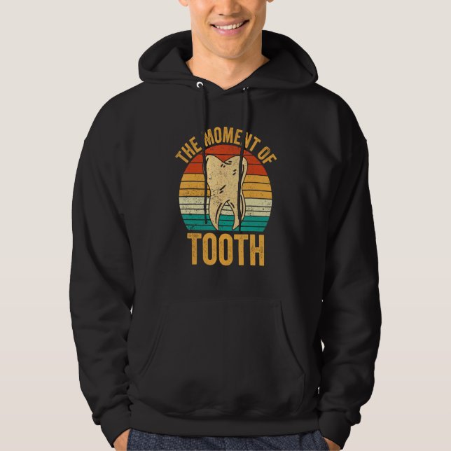 Dental Lab Tech Technician Assistant Moment Of Too Hoodie (Framsida)