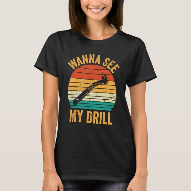 Dental Lab Tech Technician Assistant See My Drill T Shirt (Framsida)