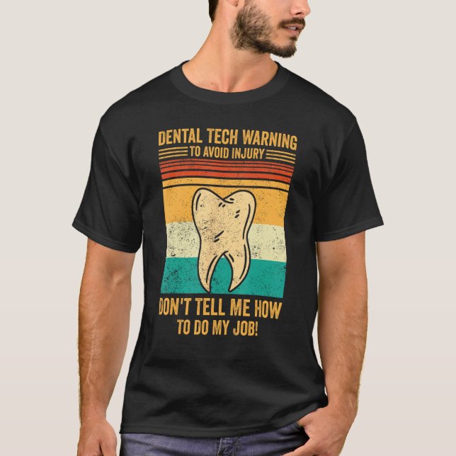 Dental Lab Tech Technician Avoid Injury Don t Tell T Shirt (Framsida)