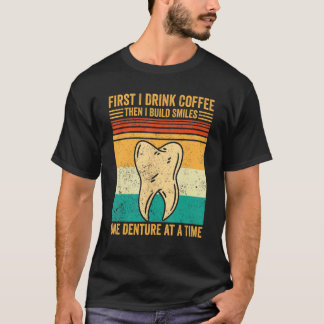 Dental Lab Tech Technician Coffee Build Smiles Den T Shirt
