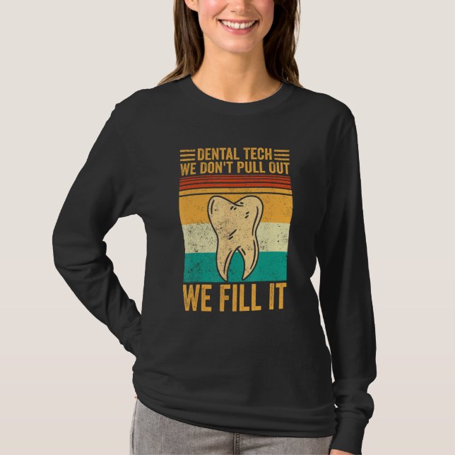 Dental Lab Tech Technician Don t Pull Out We Fill  T Shirt (Framsida)
