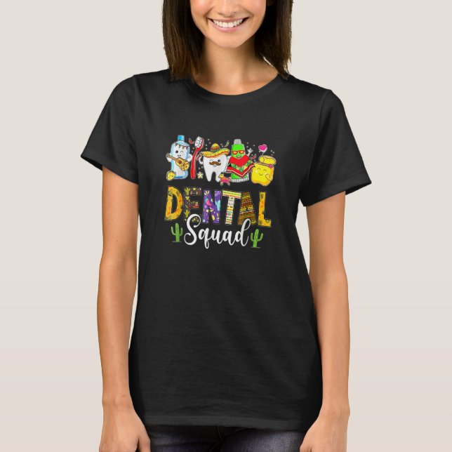Dental Squad Cinco De Mayo Tooth Dental Assistant  T Shirt (Framsida)