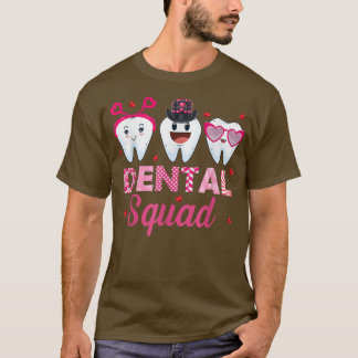 Dental Squad Dental Life Dentist Funny Tooth Valen T Shirt