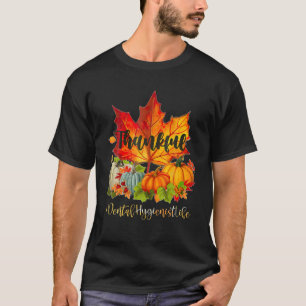 Dentalhygienist Happy thanksgiving Dag höstnedgång T Shirt