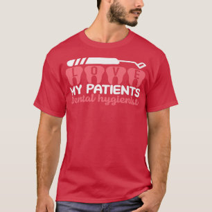 Dentalhygienist Kärlek Mina patienter dentst Mamma T Shirt