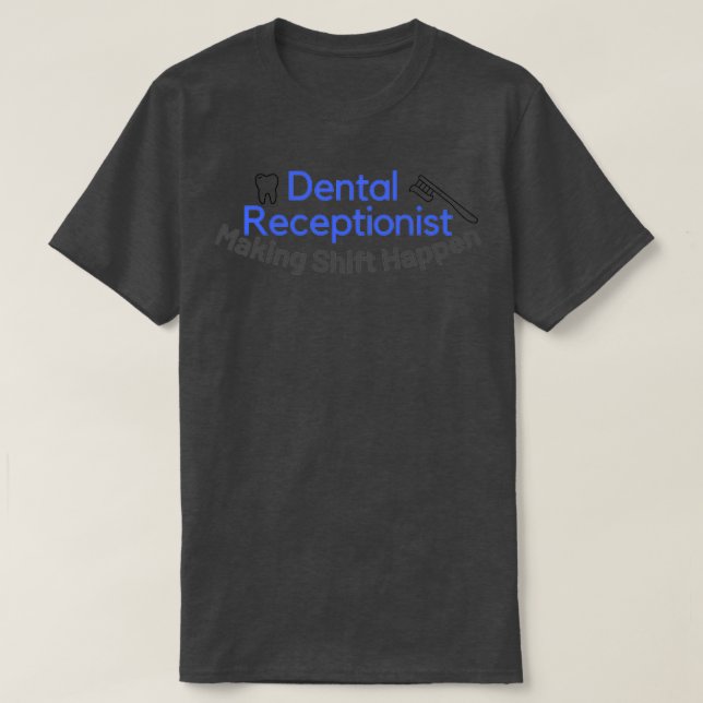 Dentalreceptionisten Skapar Skift hända T Shirt (Design framsida)