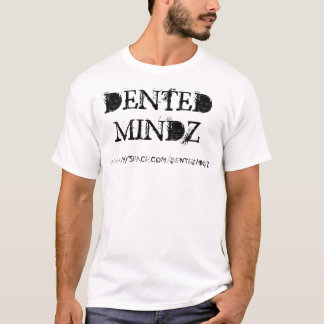 DENTEDMINDZ WWW.MYSPACE.COM/DENTEDMINDZ T-SHIRT