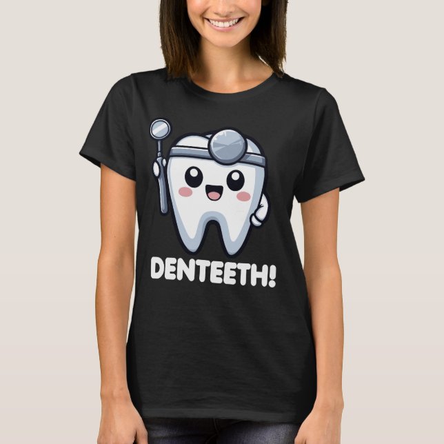 Denteeth Cute Dentist Teeth Pun Funny T Shirt (Framsida)