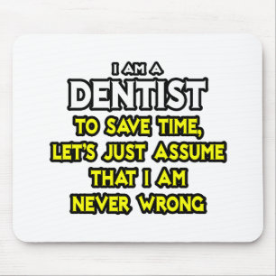 Dentist... antar att jag aldrig har fel musmatta