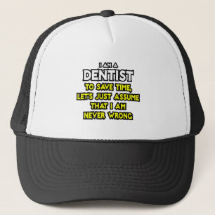 Dentist.. antar att jag aldrig har fel truckerkeps