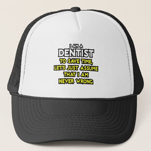 Dentist.. antar att jag aldrig har fel truckerkeps (Framsida)