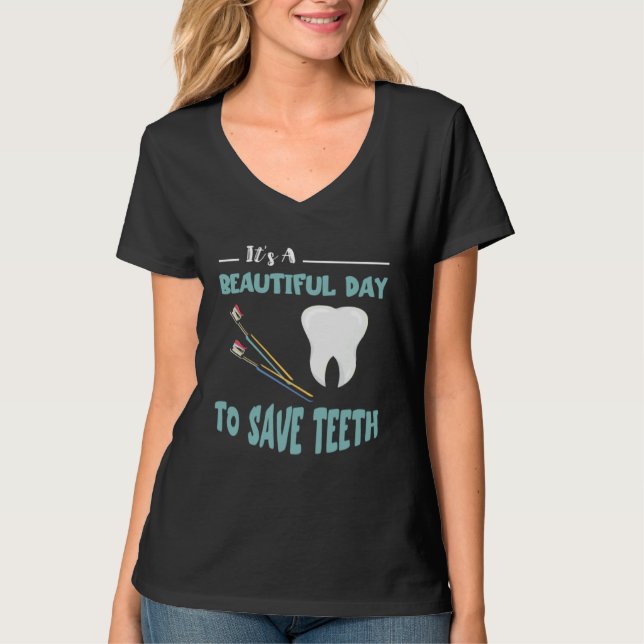 Dentist Beautiful Day Dental Hygienist Dentistry T T Shirt (Framsida)