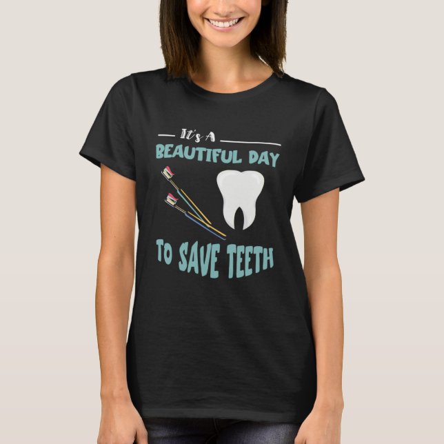 Dentist Beautiful Day Dental Hygienist Dentistry T T Shirt (Framsida)