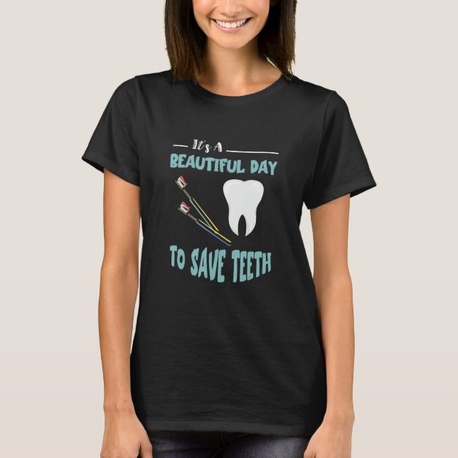Dentist Beautiful Day Dental Hygienist Dentistry T T Shirt (Framsida)