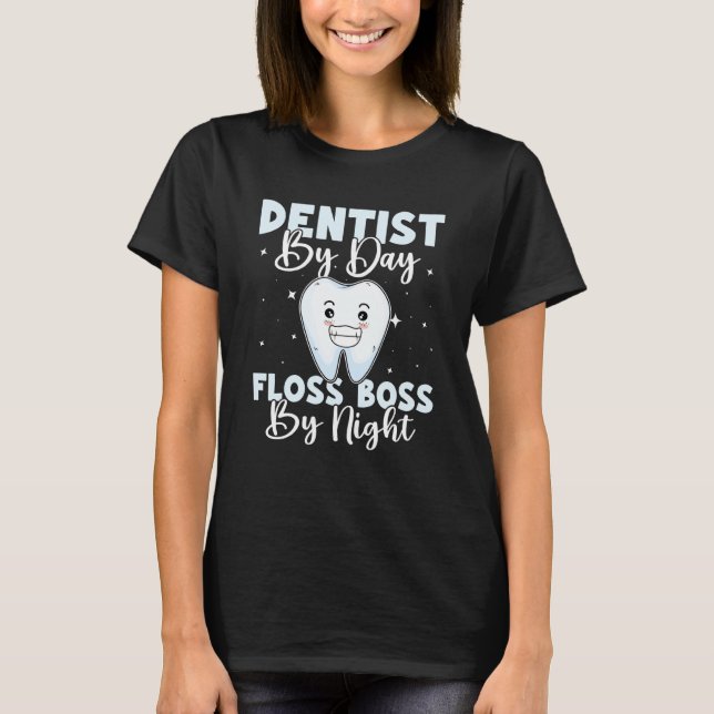 Dentist By Day Floss Boss By Night T Shirt (Framsida)