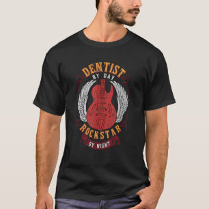 Dentist by day Rockstar by night Dental Healthcare T Shirt