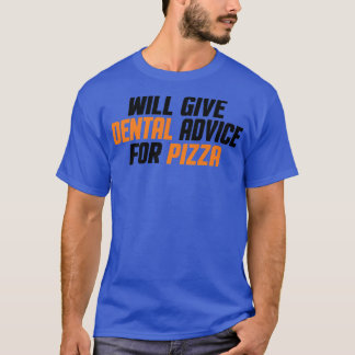 Dentist Dental Assistant, Will Give Dental Advice T Shirt
