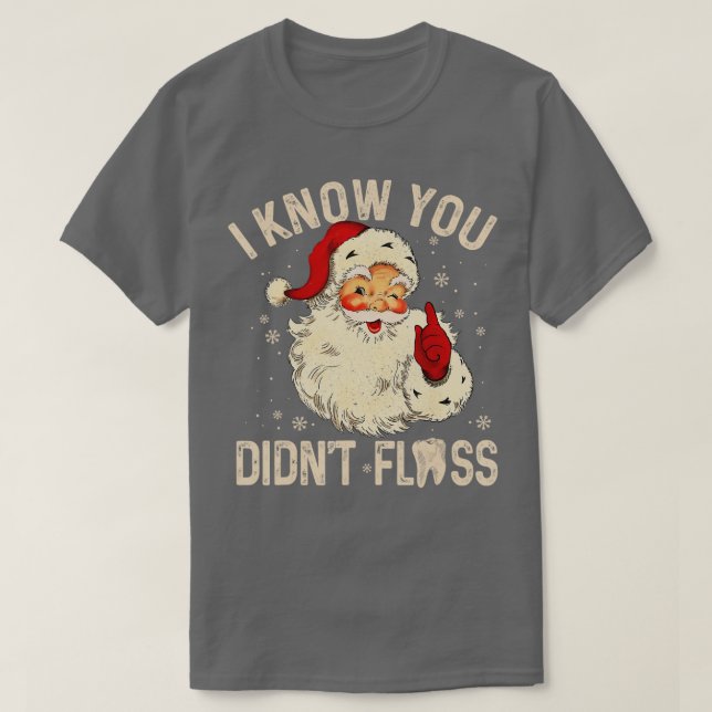 Dentist Dental jultomten I Know you Didnt Fl T Shirt (Design framsida)