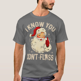 Dentist Dental jultomten I Know you Didnt Fl T Shirt