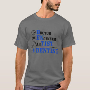 Dentist Doktor Ingenjör Artist Dental Student Teet T Shirt