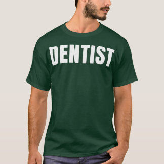 Dentist Funny Job Title Profession Birthday Gift I T Shirt