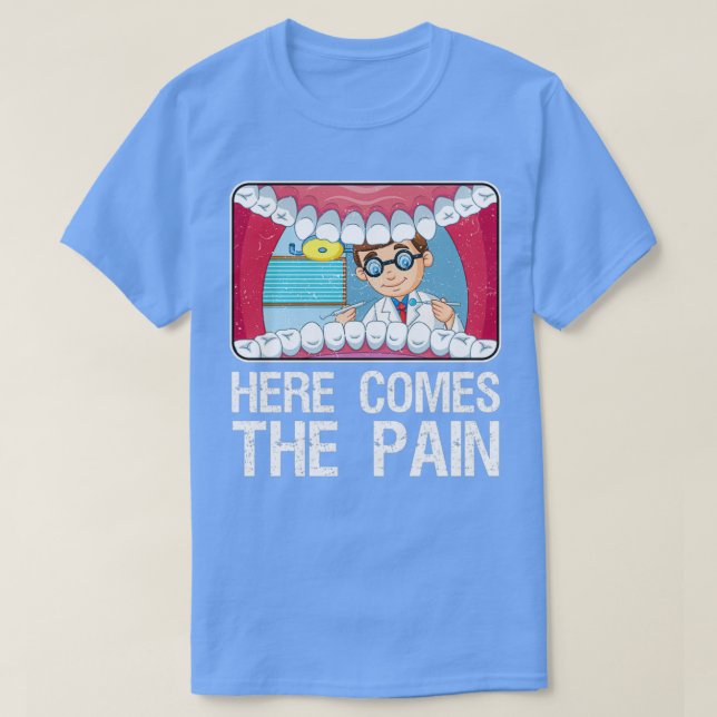 Dentist här kommer smärtan t shirt (Design framsida)