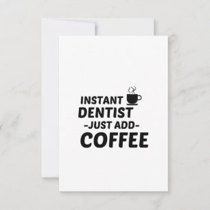 DENTIST INSTANT, LÄGG BARA TILL KAFFE TACK KORT