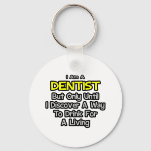 Dentist Joke ... Drick för ett liv Nyckelring