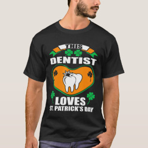 Dentist Kärlek St Patrick Day Irish T Shirt