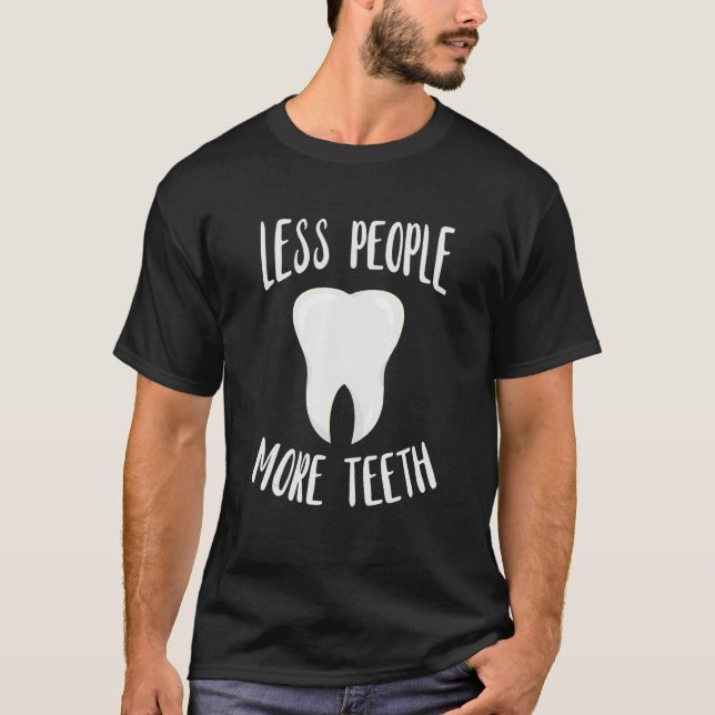 Dentist Less People More Tooth Dentistry Dental Of T Shirt (Framsida)