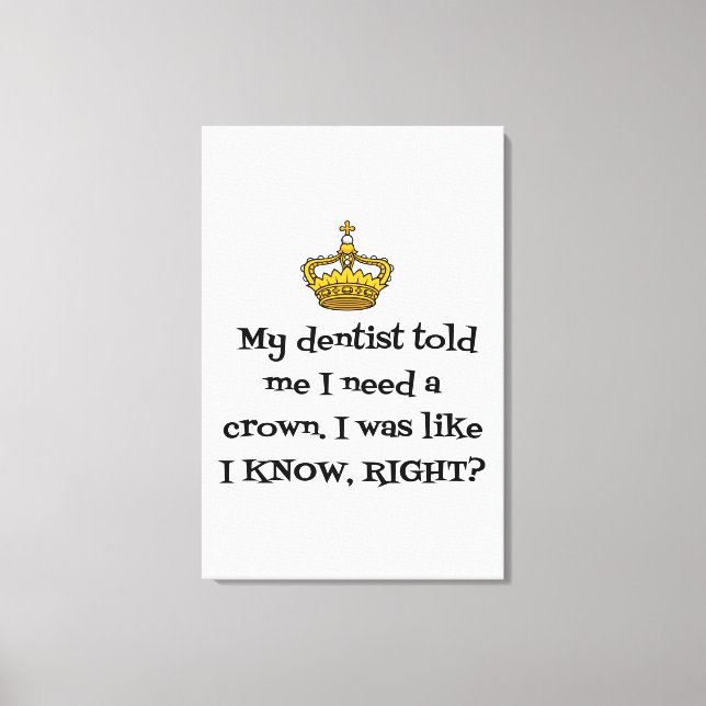 DENTIST NEED KRONA CANVASTRYCK (Framsida)