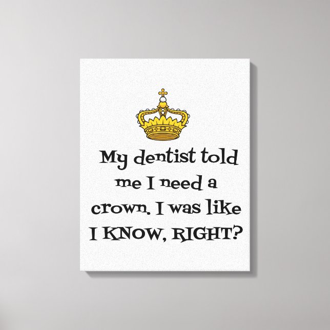 DENTIST NEED KRONA CANVASTRYCK (Framsida)