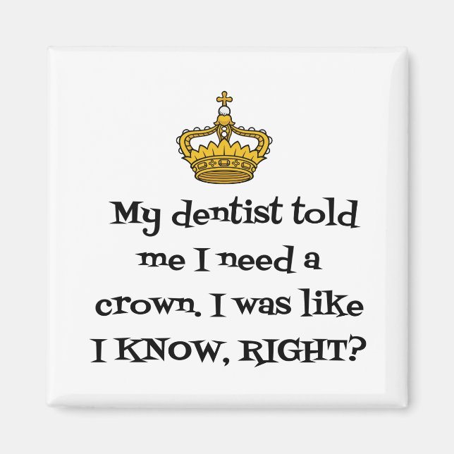DENTIST NEED KRONA MAGNET (Framsidan)