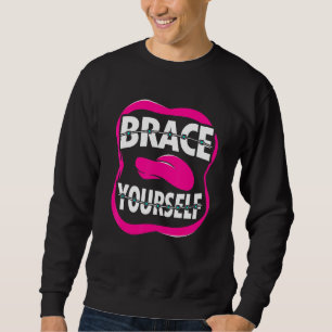 Dentist Orthodontist Brace Yourself Lång Ärmad Tröja
