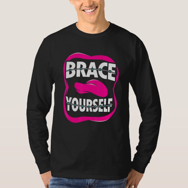 Dentist Orthodontist Brace Yourself T Shirt (Framsida)