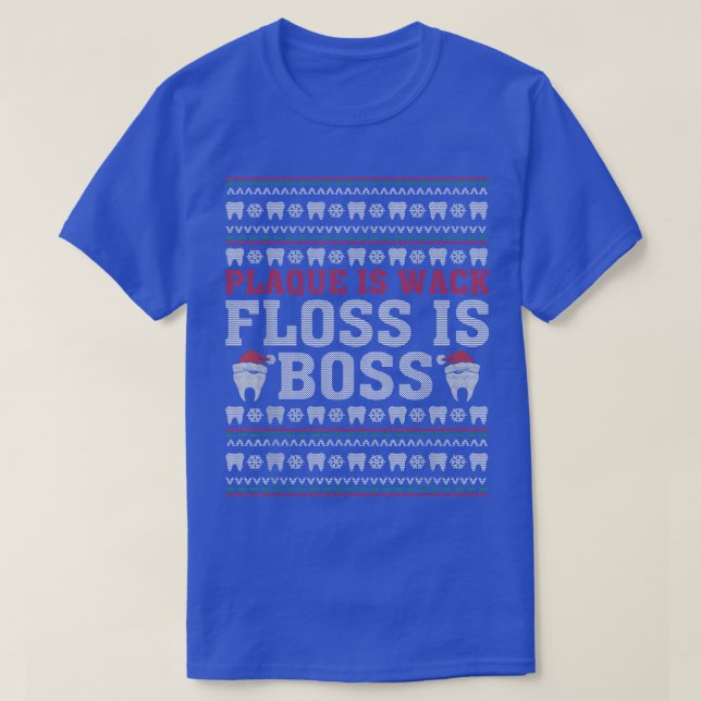 Dentist Plaque Is Wack Floss Is Boss Ugly Christma T Shirt (Design framsida)
