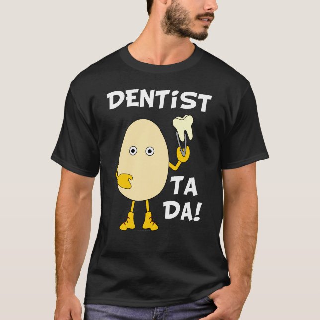 Dentist Ta Da White Text T Shirt (Framsida)