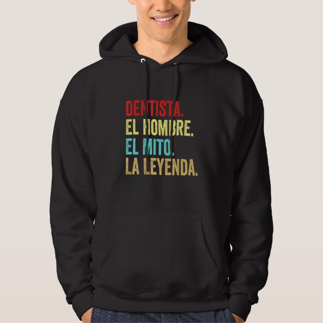 Dentista El Hombre El Mito La Leyenda Hoodie (Framsida)