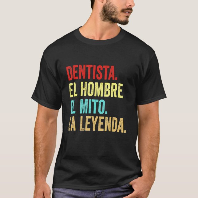 Dentista El Hombre El Mito La Leyenda T Shirt (Framsida)