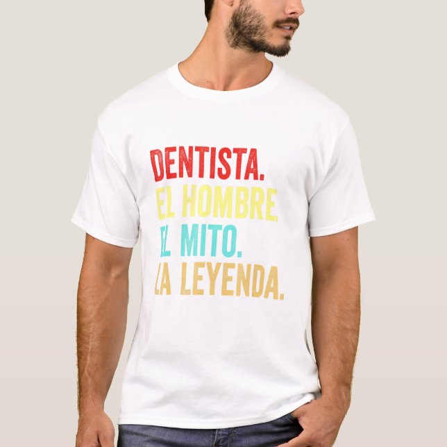 Dentista El Hombre El Mito La Leyenda T Shirt (Framsida)
