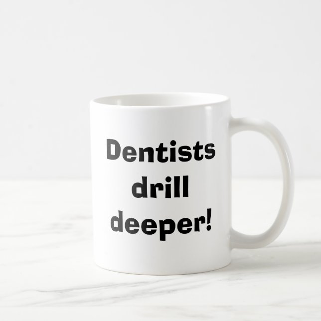 Dentisterna borrar djupare! kaffemugg (Höger)