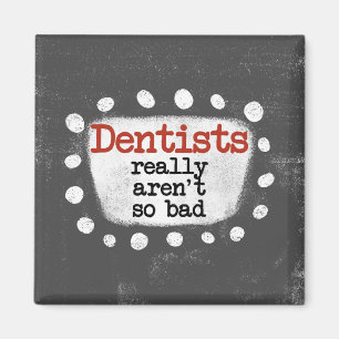 Dentisternas Verkligen är inte så dålig kylskåp Magnet