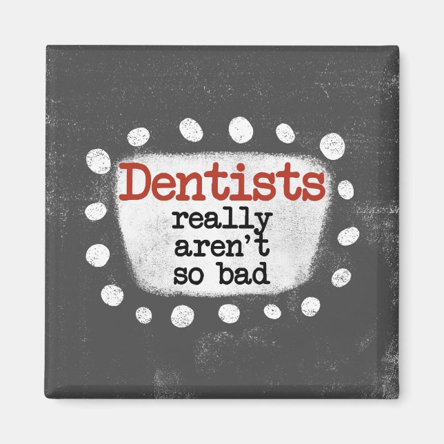 Dentisternas Verkligen är inte så dålig kylskåp Magnet (Framsidan)
