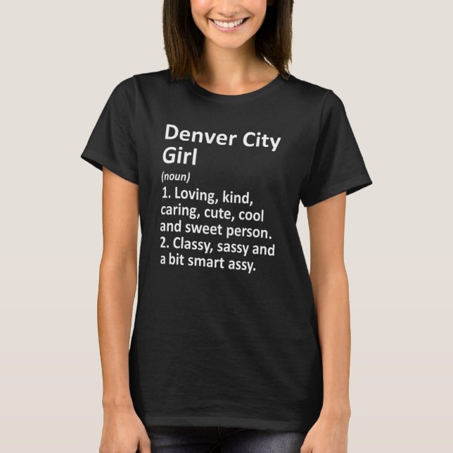 Denver City Girl Tx Texas Funny City Roots T Shirt (Framsida)