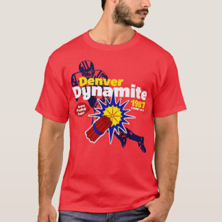 Denver Dynamite T Shirt